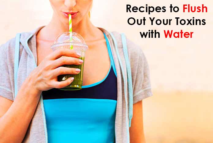 Recipes-to-Flush-Out-Your-Toxins-with-Water Water detox recipes